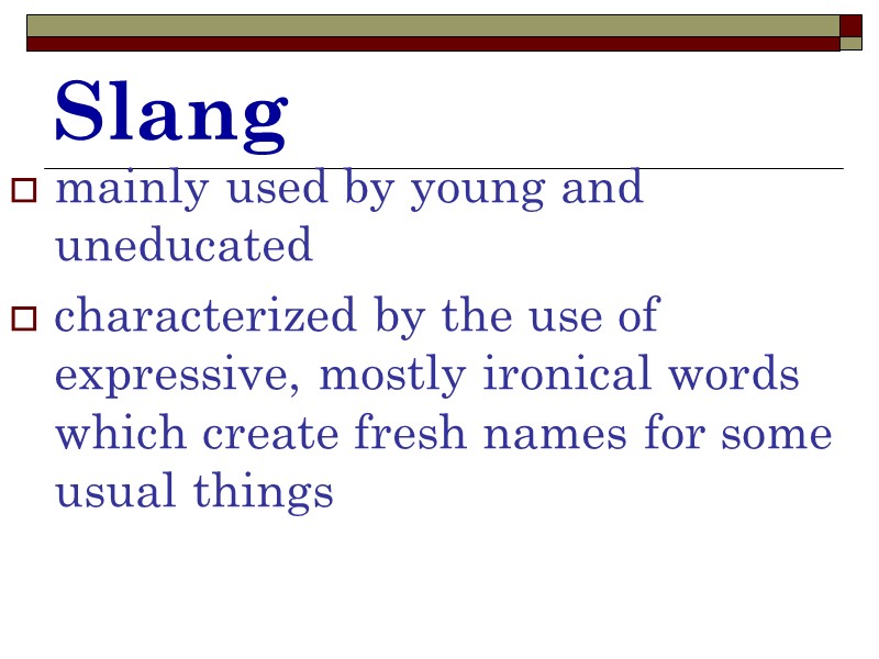 Slang mainly used by young and uneducated characterized by the use of expressive, mostly